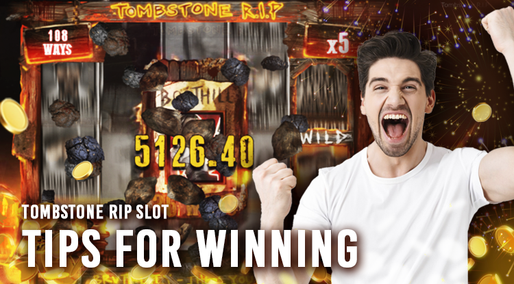 Strategies & Tips for Winning Tombstone RIP Slot